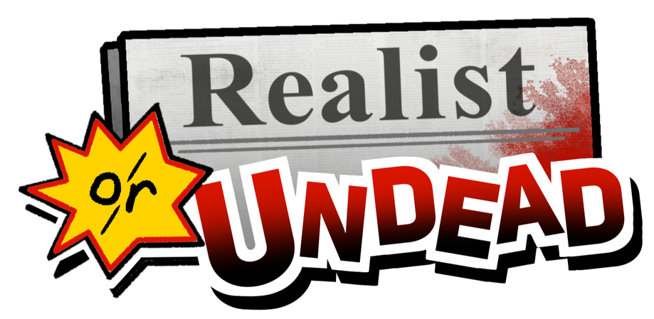 Realist or Undead