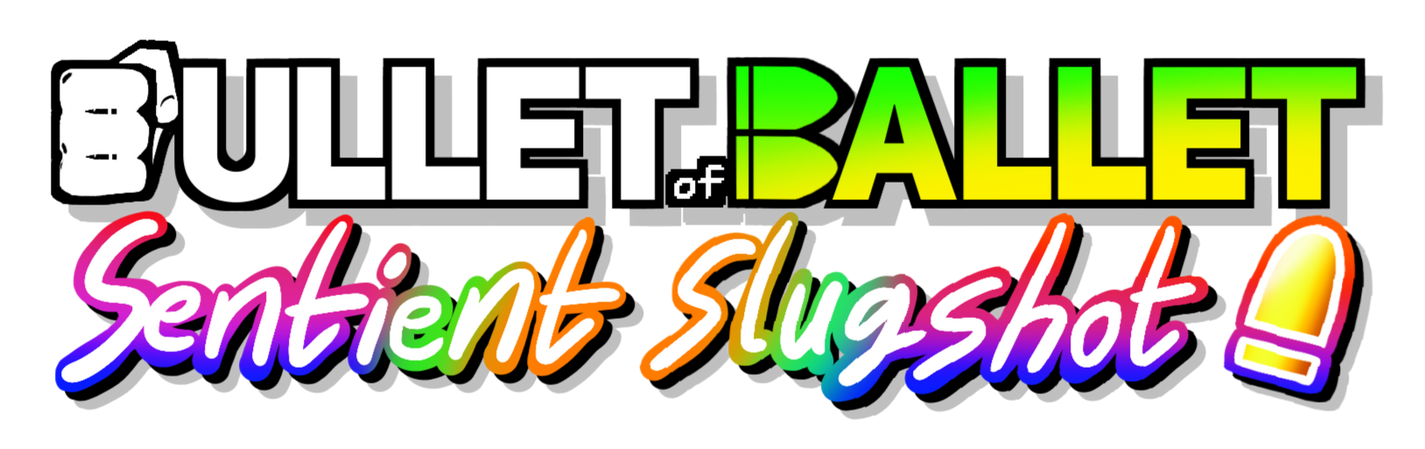 Bullet of Ballet: Sentient Slugshot